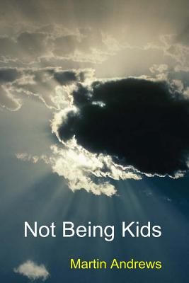 Not Being Kids - Andrews, Martin