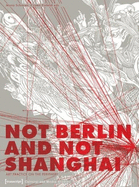 Not Berlin and Not Shanghai: Art Practice on the Periphery