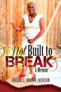 Not Built to Break: A Memoir