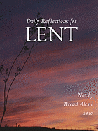 Not by Bread Alone: Daily Reflections for Lent 2010