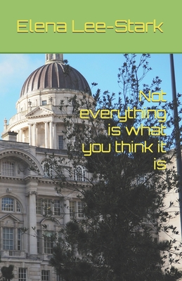 Not everything is what you think it is - Lee-Stark, Elena