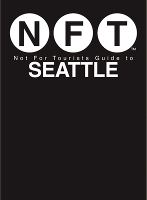 Not for Tourists Guide to Seattle - Not for Tourists