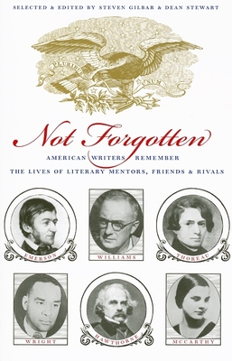 Not Forgotten: American Writers Remember the Lives of Literary Mentors, Friends, & Rivals - Gilbar, Steven (Selected by), and Stewart, Dean (Selected by)