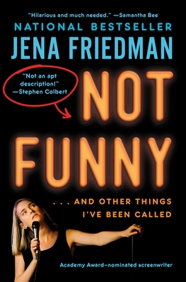 Not Funny: ... and Other Things I've Been Called - Friedman, Jena