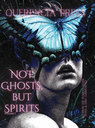 Not Ghosts, But Spirits I: art from the women's, queer, trans, & enby communities