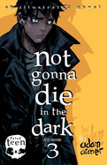 not gonna die in the dark: episode 3: a supernatural thriller