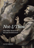 Not-I/Thou: The Other Subject of Art and Architecture