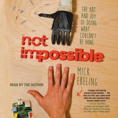 Not Impossible: Do What Can't Be Done - Ebeling, Mick (Read by)