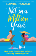 Not in a Million Years: A totally hilarious and feel-good enemies-to-lovers romantic comedy