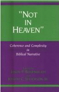 Not in Heaven: Coherence and Complexity in Biblical Narrative