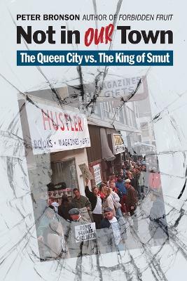 Not in Our Town: The Queen City vs. The King of Smut - Bronson, Peter