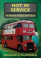 Not in Service: The Afterlives of Classic British Buses