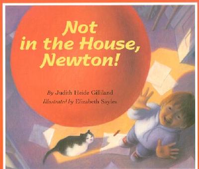 Not in the House, Newton! - Gilliland, Judith Heide