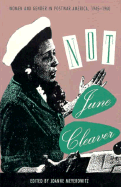 Not June Cleaver: Women and Gender in Postwar America, 1945-1960