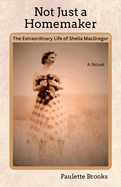 Not Just a Homemaker: The Extraordinary Life of Sheila MacGregor