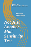 Not Just Another Male Sensitivity Test: Relevant Irrelevance