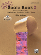 Not Just Another Scale Book, Bk 2: 10 Innovative Piano Solos Using Major and Minor Scales, Book & Online Audio
