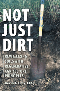 Not Just Dirt: Revitalizing Soils With Regenerative Agriculture Principles