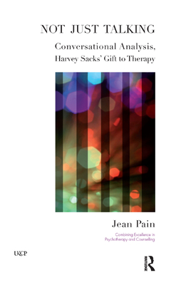 Not Just Talking: Conversational Analysis, Harvey Sacks' Gift to Therapy - Pain, Jean