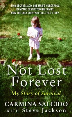 Not Lost Forever: My Story of Survival - Salcido, Carmina, and Jackson, Steve