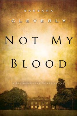 Not My Blood: A Joe Sandilands Investigation - Cleverly, Barbara