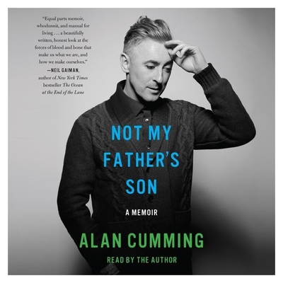 Not My Father's Son: A Memoir - Cumming, Alan (Read by)