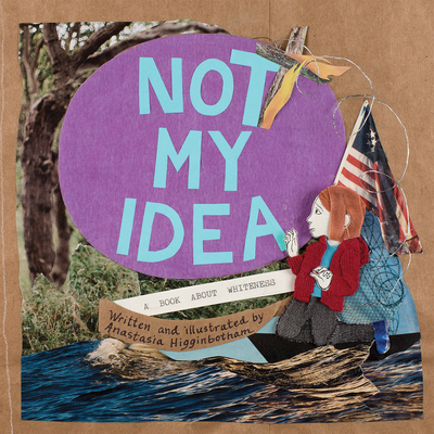 Not My Idea: A Book about Whiteness - 
