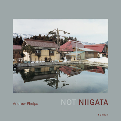 Not Niigata - Phelps, Andrew (Photographer)