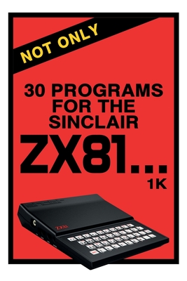 Not Only 30 Programs for the Sinclair ZX81 - Reproductions, Retro