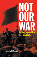 Not Our War: Writings Against the First World War