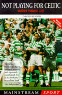 Not Playing for Celtic: Another Paradise Lost - Bennie, David