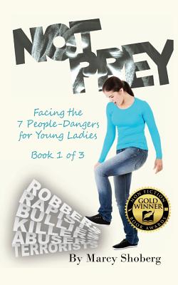 Not Prey: Facing the 7 People-Dangers for Young Ladies Book 1 - Shoberg, Marcy