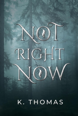 Not Right Now: Volume 2 - Thomas, K