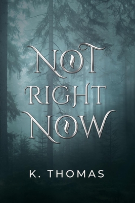 Not Right Now: Volume 2 - Thomas, K