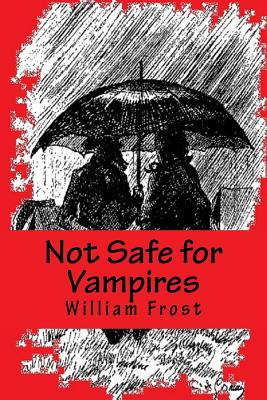 Not Safe for Vampires - Frost, William