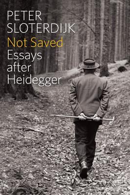 Not Saved: Essays After Heidegger - Sloterdijk, Peter