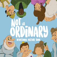 Not So Ordinary: Devotional Picture Book