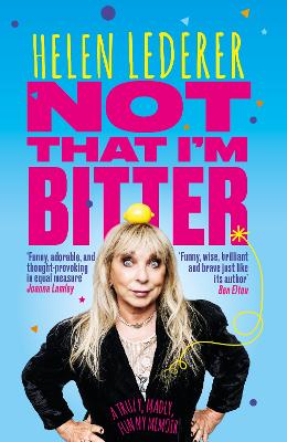 Not That I'm Bitter: A Truly, Madly, Funny Memoir - Lederer, Helen