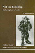 Not the Big Sleep: On Having Fun, Seriously (a Jungian Romance)