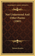 Not Understood and Other Poems (1905)