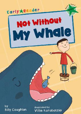 Not Without My Whale: (Green Early Reader) - Coughlan, Billy