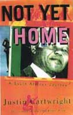 Not Yet Home: A South African Jour - Cartwright, Justin