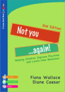 Not You...Again!: Helping Children Improve Playtime and Lunch-Time Behaviour