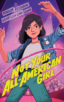 Not Your All-American Girl - Shang, Wendy Wan-Long, and Rosenberg, Madelyn