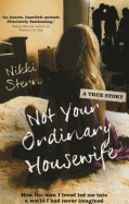 Not Your Ordinary Housewife: How the Man I Loved Led Me into A Life I Had Never Imagined