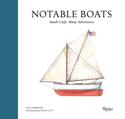 Notable Boats: Small Craft, Many Adventures - Compton, Nic