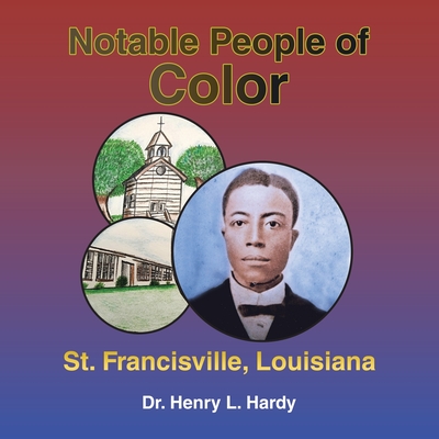 Notable People of Color - St. Francisville, Louisiana - Hardy, Henry L, Dr.