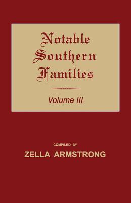 Notable Southern Families. Volume III - Armstrong, Zella (Compiled by)