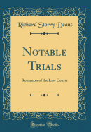 Notable Trials: Romances of the Law Courts (Classic Reprint)