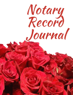 Notary Record Journal: Notary Public Logbook Journal Log Book Record Book, 8.5 by 11 Large, Red Roses Cover